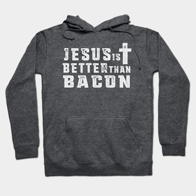 Jesus is Better than Bacon Hoodie by FortunaMajor